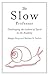 The Slow Professor: Challenging the Culture of Speed in the Academy