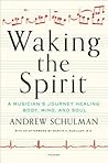 Waking the Spirit: A Musician's Journey Healing Body, Mind, and Soul