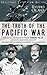 The Truth of the Pacific War: Soulful Messages from Hideki Tojo, Japan's Wartime Leader
