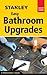 Stanley Easy Bathroom Upgrades