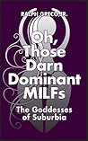 Oh, Those Darned Dominant MILFs by Ralph Greco Jr.