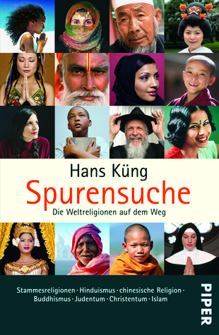Spurensuche: Die Weltreligionen auf dem Weg - Stammesreligionen, Hinduismus, chinesische Religion, Buddhismus, Judentum, Christentum, Islam