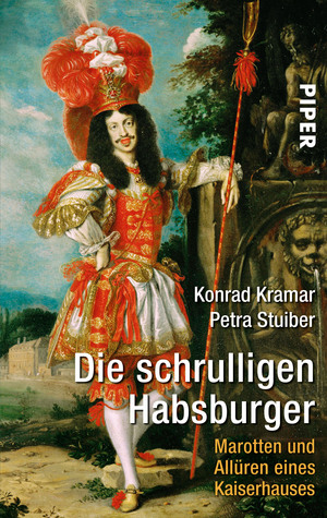 Die schrulligen Habsburger: Marotten und Allüren eines Kaiserhauses (Paperback)