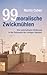 99 moralische Zwickmühlen: Eine unterhaltsame Einführung in die Philosophie des richtigen Handelns
