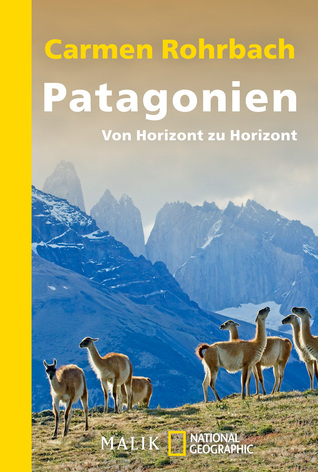 Patagonien: Von Horizont zu Horizont