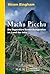 Machu Picchu: Die legendäre Entdeckungsreise im Land der Inka
