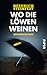Wo die Löwen weinen