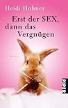 Erst Der Sex, Dann Das Vergnügen Roman