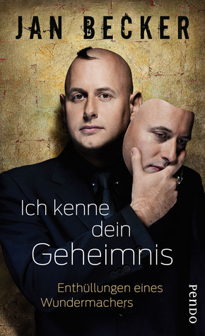 Ich kenne dein Geheimnis: Enthüllungen eines Wundermachers (Hardcover)