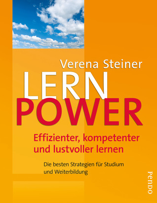 Lernpower: Effizienter, kompetenter und lustvoller lernen