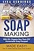 Soap Making: Made Easy! - H...
