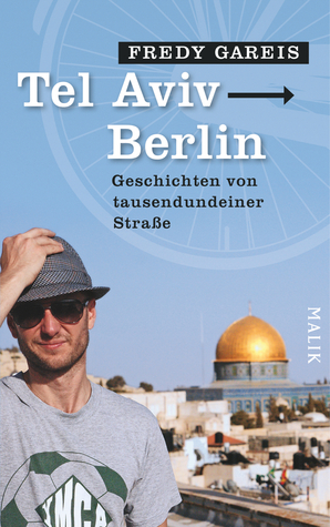 Tel Aviv - Berlin: Geschichten von tausendundeiner Straße (Hardcover)