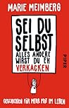 Sei du selbst, al...