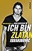 Ich bin Zlatan: Meine Geschichte