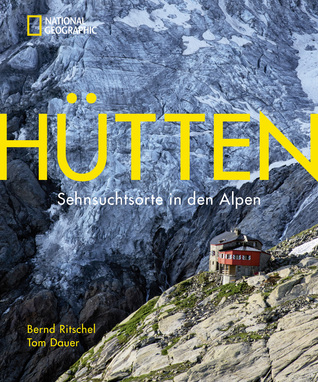 Hütten: Sehnsuchtsorte in den Alpen