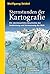 Sternstunden der Kartografie: Die abenteuerliche Geschichte der Entdeckung und Vermessung der Welt