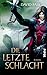 Die letzte Schlacht (Der letzte Krieger, #4)