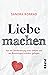 Liebe machen: Von der Überf...