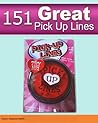 151 Great Pick Up Lines... by Stephanie Martin