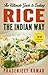 The Ultimate Guide to Cooking Rice the Indian Way