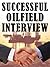 Successful Oilfield Interviews - How to Impress Employers and... by Shyne Coleman