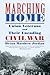 Marching Home: Union Veterans and Their Unending Civil War