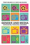 Gender and Media: Representing, Producing, Consuming (Communication and Society)