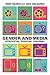 Gender and Media: Representing, Producing, Consuming (Communication and Society)