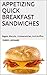Appetizing Quick Breakfast Sandwiches: Bagels, Biscuits, Croissanwiches, And Muffins