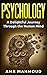 Psychology: A Delightful Journey Through the Human Mind: Psychology for dummies