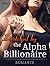 Romance: Stretched by the Alpha BILLIONAIRE (First Time Inexperienced Girl and the Billionaire Bad Boy Romance) (Huge Insertion Sexy Hot Penetration, Adult Romance, Contemporary Romance)