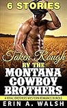 Romance: Taken By The Rival Cowboy Brothers, 6 STORY WESTERN ROMANCE BUNDLE (Westerns, Billionaires, Historical)
