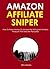 Amazon Affiliate Sniper 2016: How To Make Money On Amazon By Selling Hot Amazon Products That Sells Like Pancakes