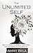 Self Help: The Unlimited Self: Get To Know Yourself, Feel Free And Satisfied in One Month! (Self Help, Meditation, Happiness, Astrology Book 1)