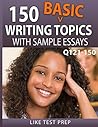 150 Basic Writing Topics with Sample Essays Q121-150 (240 Basic Writing Topics 30 Day Pack Book 1)