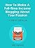 How To Make A Full-Time Income Blogging About Your Passion: A Step By Step Plan
