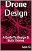 Drone Design: A Guide to Design & Build Drones