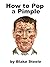 How to Pop a Pimple