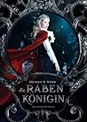 Die Rabenkönigin by Michelle Natascha Weber