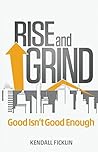 Rise & Grind - Good Isn't Good Enough