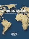 Choosing to Lead: American Foreign Policy for a Disordered World