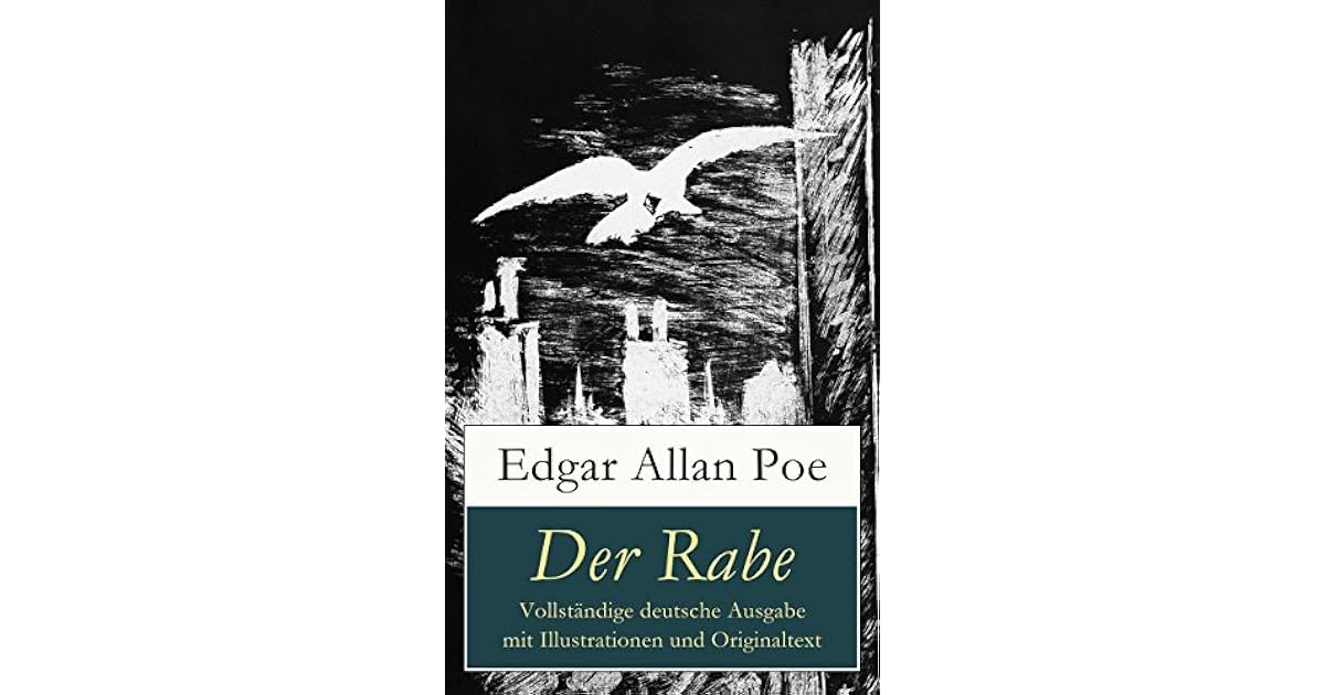 Der Rabe Vollständige deutsche Ausgabe mit Illustrationen und Originaltext Mit einer