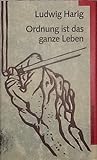 Ordnung ist das ganze Leben. Roman meines Vaters