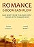 ROMANCE E-BOOK CASHFLOW (w/ 2 free bonus guides inside): MAKE MONEY ONLINE PUBLISHING KINDLE E-BOOKS ON THE ROMANCE NICHE