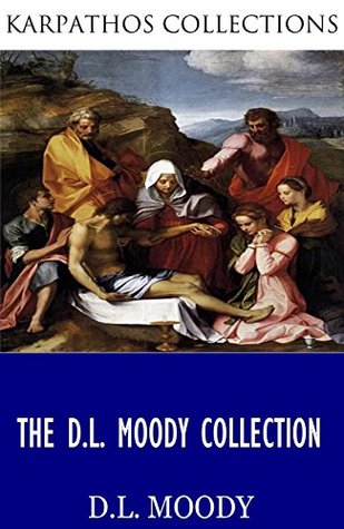 The D.L. Moody Collection (Kindle Edition)