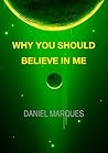 Why You Should Believe in Me