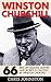 Winston Churchill: 66 Best Life Lessons, Quotes and Secrets to Success by Winston Churchill (The Last Lion, Winston Churchill World War, The World Crisis)