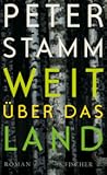 Weit über das Land by Peter Stamm