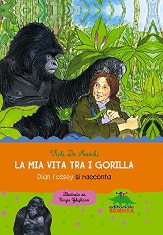 La mia vita tra i gorilla: Dian Fossey si racconta (Kindle Edition)