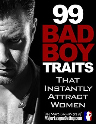 99 Bad Boy Traits: That Instantly Attract Women (Kindle Edition)